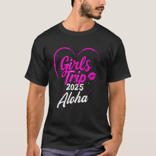 Girls Trip Aloha Hawaii 2025 Vacation Weekend Birt T-Shirt