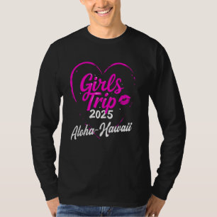 Girls Trip Aloha Hawaii 2025 Vacation Weekend Birt T-Shirt
