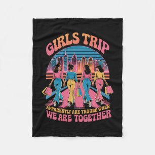 Girls Trip Apparently Are Trouble When Together Re Fleece Blanket