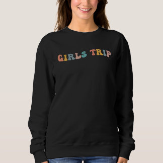 Girls Trip Bachelorette Party Vacation Retro Vinta Sweatshirt