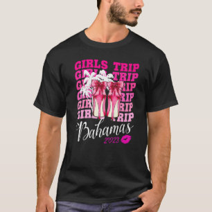 Girls Trip Bahamas 2023 For Womens Weekend, Birthd T-Shirt