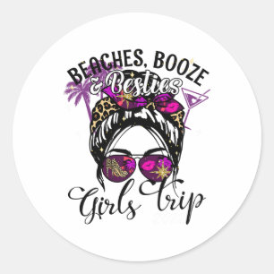 Girls Trip Best Friend Beaches Booze And Besties Classic Round Sticker