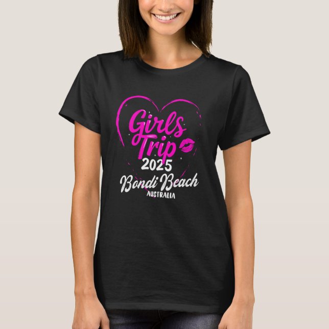 Girls Trip Bondi Beach Australia 2025 Weekend Birt T-Shirt (Front)