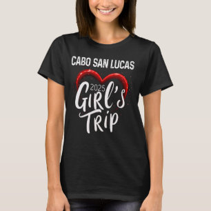Girls Trip Cabo San Lucas 2025 Womens Weekend Birt T-Shirt