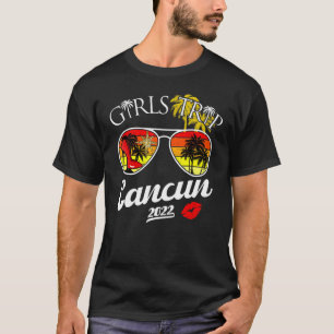 Girls Trip Cancun 2022 For Womens Weekend Birthday T-Shirt