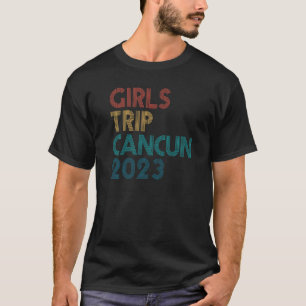 Girls Trip Cancun 2023 Girls Weekend Summer Vacati T-Shirt