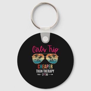 Girls Trip Cheaper Than A Therapy 2026 Summer Grou Key Ring