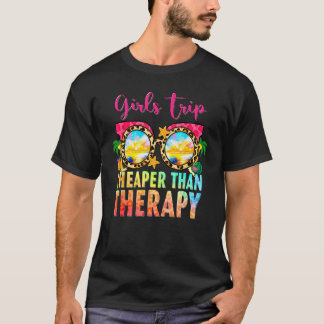 Girls Trip Cheaper Than A Therapy  Bachelorette Pa T-Shirt