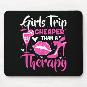 Girls Trip Cheaper Than A Therapy Funny Weekend Mouse Pad