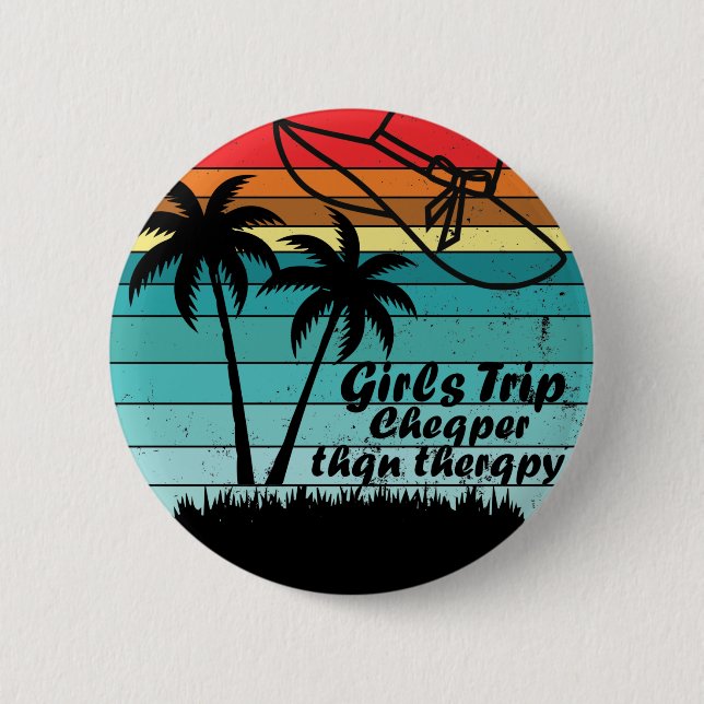 Girls Trip Cheaper Than Therapy 2021, Girls Trip 6 Cm Round Badge (Front)