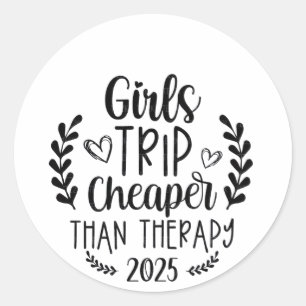 Girls Trip Cheaper Than Therapy 2025 Classic Round Sticker