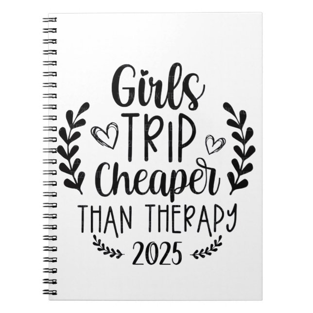 Girls Trip Cheaper Than Therapy 2025 Notebook (Front)