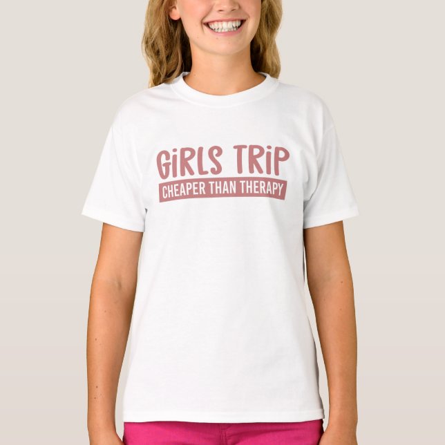 Girls Trip Cheaper than therapy Girls Vacation T-Shirt (Front)