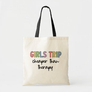 Girls Trip Cheaper Than Therapy   Girls weekend Tote Bag