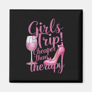 Girls Trip Cheaper Than Therapy Weekend Wine Party Magnet