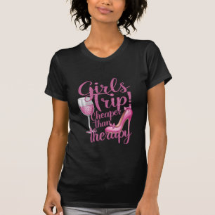 Girls Trip Cheaper Than Therapy Weekend Wine Party T-Shirt