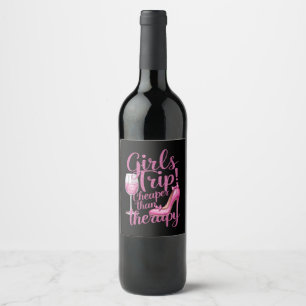 Girls Trip Cheaper Than Therapy Weekend Wine Party Wine Label