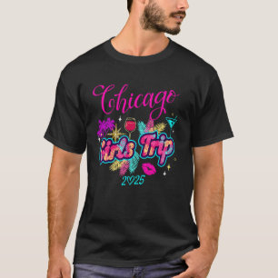 Girls Trip Chicago 2025 Shirts Womens Weekend Birt