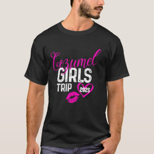 Girls Trip Cozumel 2025 Vacation Weekend Birthday T-Shirt