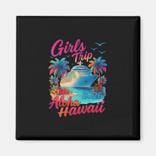 Girls Trip Cruise Aloha Hawaii 2026 Matching Famil Magnet