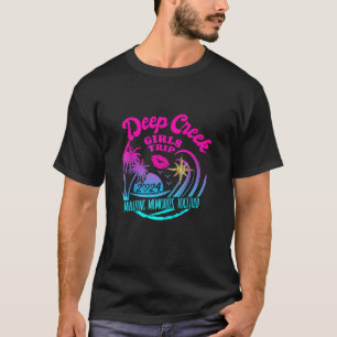 Girls Trip Deep Creek 2024 Women Weekend Birthday T-Shirt