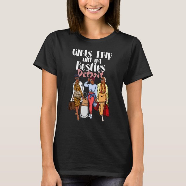 Girls Trip Detroit Besties For Melanin Black Vacat T-Shirt (Front)