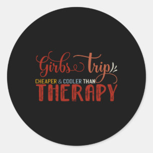 Girls Trip Girls Trip Cheaper Cooler Than Therapy  Classic Round Sticker