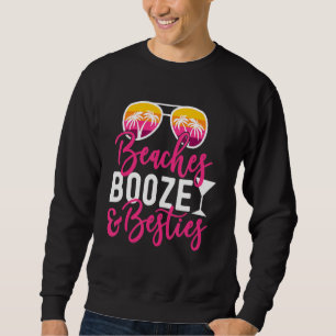 Girls Trip Girls Weekend Friends Beaches Booze & B Sweatshirt