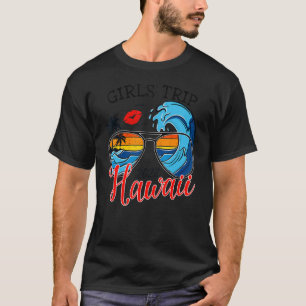 Girls Trip Hawaii 2022 For Women Weekend Birthday T-Shirt
