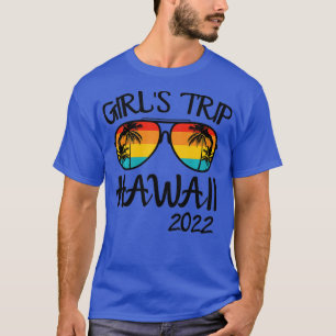 Girls Trip Hawaii 2022 Sunglasses Summer Vacation  T-Shirt