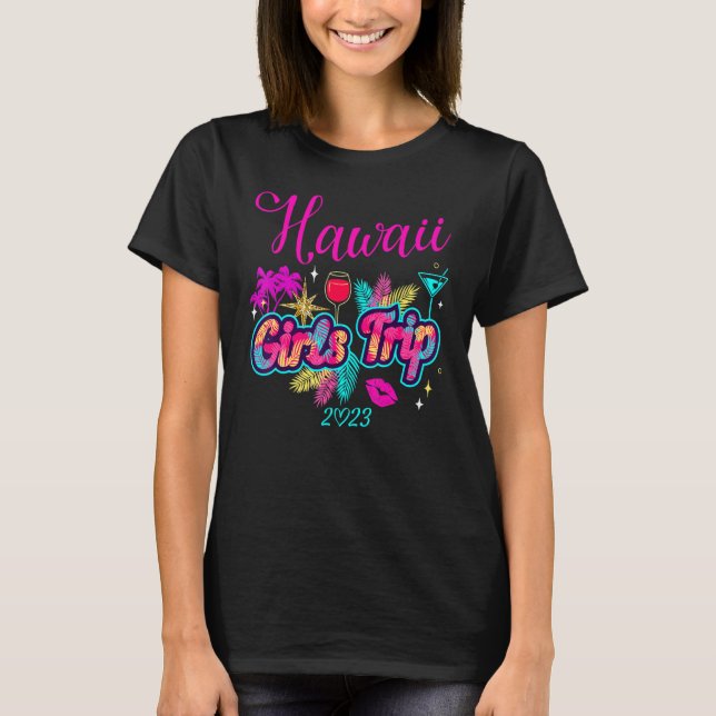 Girls Trip Hawaii 2023 Vacation Women Weekend Birt T-Shirt (Front)