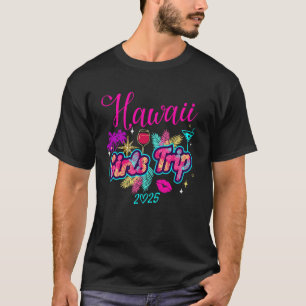 Girls Trip Hawaii 2025 Aloha Womens Weekend Birthd T-Shirt