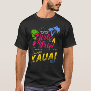 Girls Trip Hawaii Kauai 2022 Women Weekend Birthda T-Shirt