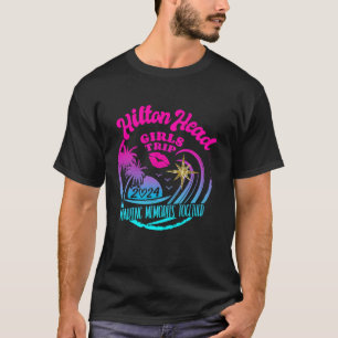 Girls Trip Hilton Head 2024 Womens Weekend Birthda T-Shirt