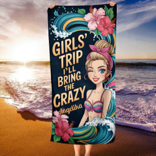 Girls Trip I’ll Bring the Crazy Tropical Ocean Beach Towel