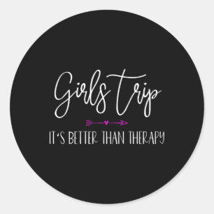 Girls Trip It's Better Than Therapy Funny Vacation Classic Round Sticker