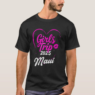 Girls Trip Maui 2025 Hawaii Vacation Weekend Birth T-Shirt