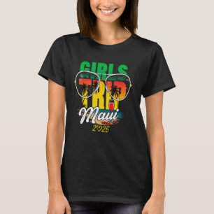 Girls Trip Maui Hawaii 2025 Vacation Weekend Birth T-Shirt
