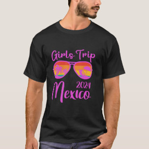 Girls Trip Mexico 2024 Weekend Birthday Party Wome T-Shirt