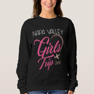 Girls Trip Napa Valley 2025 Vacation Weekend Birth Sweatshirt