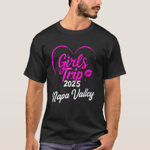 Girls Trip Napa Valley 2025 Vacation Weekend Birth T-Shirt