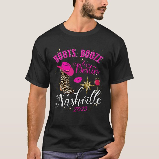 Girls Trip Nashville 2023 Boots Booze & Besties We T-Shirt (Front)