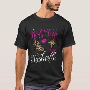Girls Trip Nashville 2024 For Womens Weekend Birth T-Shirt