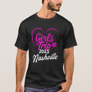 Girls Trip Nashville 2025 For Womens Weekend Birth T-Shirt