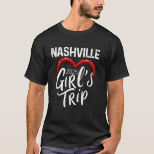 Girls Trip Nashville 2025 Womens Weekend Birthday T-Shirt