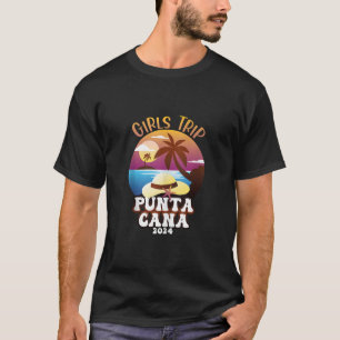 Girls Trip Punta Cana 2024 Womens Weekend Birthday T-Shirt