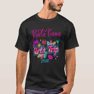 Girls Trip Punta Cana 2025 Womens Weekend Birthday T-Shirt