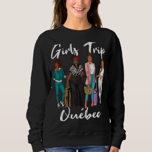Girls Trip Quebec For Melanin Afro Black Vacation Sweatshirt