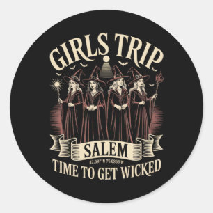 Girls Trip Salem Time To Get Wicked Witchy Witches Classic Round Sticker