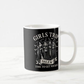 Girls Trip Salem Time To Get Wicked Witchy Witches Coffee Mug